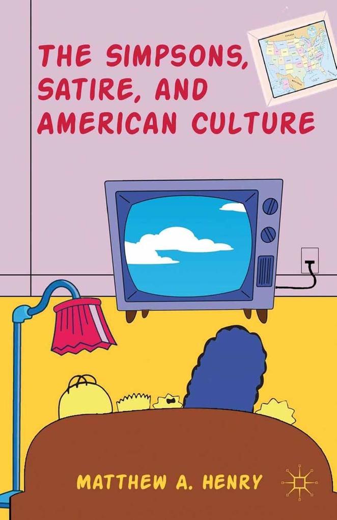 The Simpsons Satire and American Culture - M. Henry