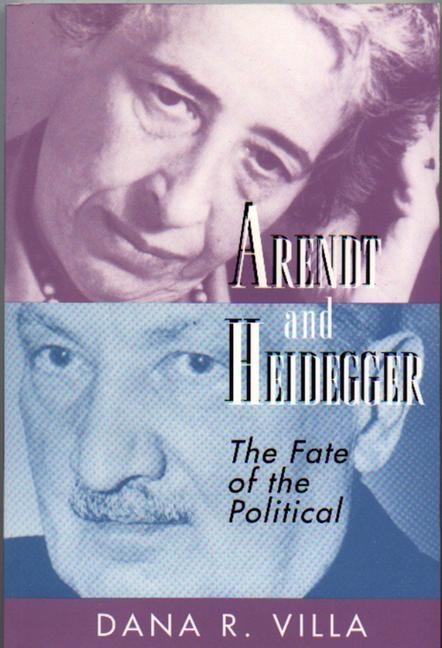 Arendt and Heidegger - Dana Villa