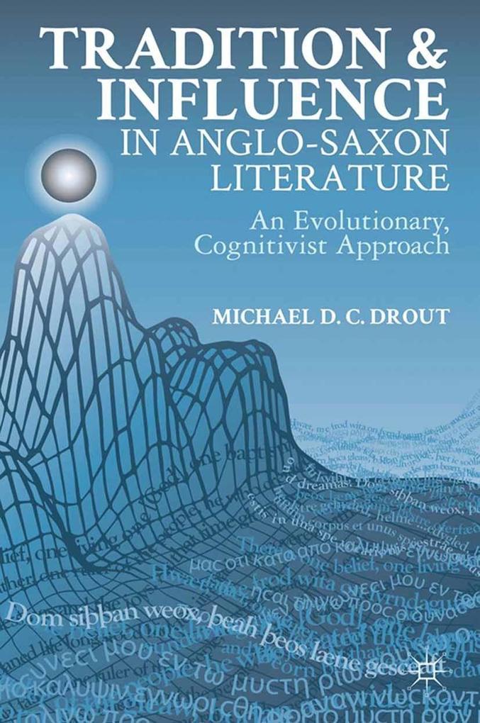 Tradition and Influence in Anglo-Saxon Literature - M. Drout