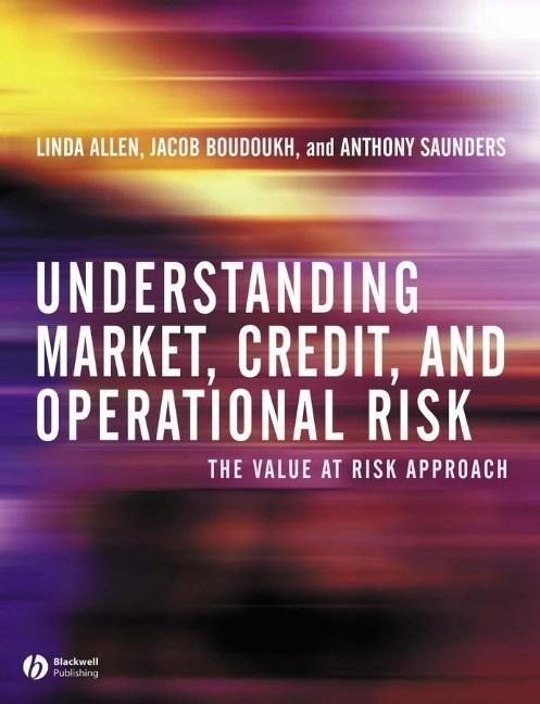 Understanding Market Credit and Operational Risk - Linda Allen/ Jacob Boudoukh/ Anthony Saunders