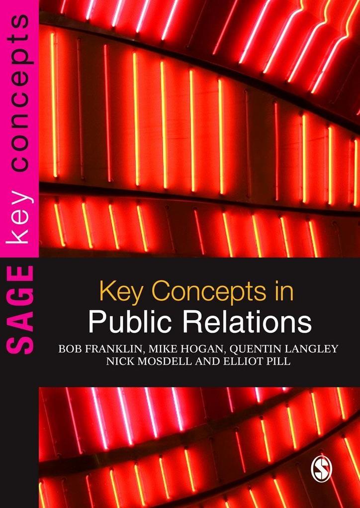 Key Concepts in Public Relations - Bob Franklin/ Mike Hogan/ Quentin Langley/ Nick Mosdell/ Elliot Pill