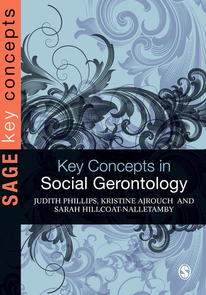 Key Concepts in Social Gerontology - Judith E Phillips/ Kristine J Ajrouch/ Sarah Hillcoat-Nalletamby
