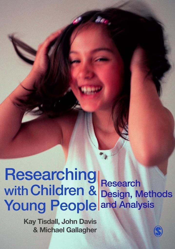 Researching with Children and Young People - E Kay M Tisdall/ John Emmeus Davis/ Michael Gallagher
