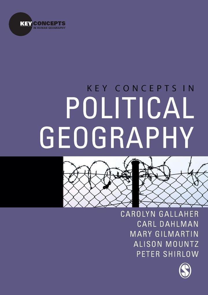 Key Concepts in Political Geography - Carolyn Gallaher/ Carl T Dahlman/ Mary Gilmartin/ Alison Mountz/ Peter Shirlow