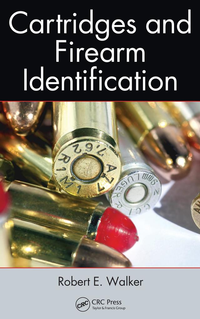 Cartridges and Firearm Identification - Robert E. Walker