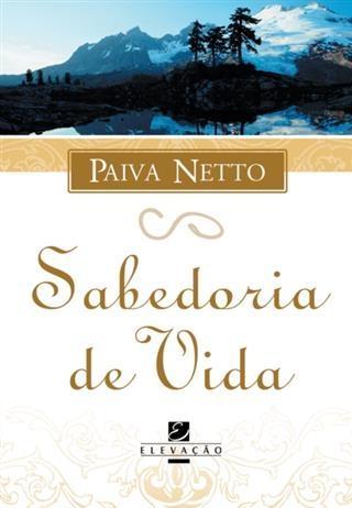 Sabedoria de Vida - Paiva Netto