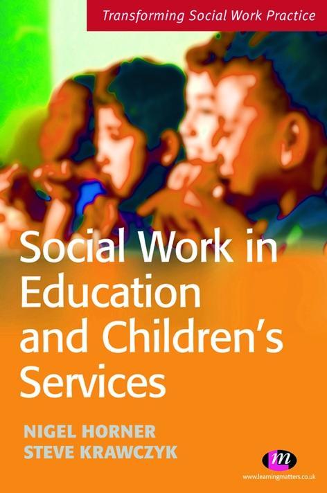 Social Work in Education and Children's Services - Steve Krawczyk/ Nigel Horner