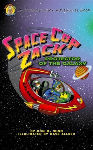 Space Cop Zack Protector of the Galaxy - Don M. Winn