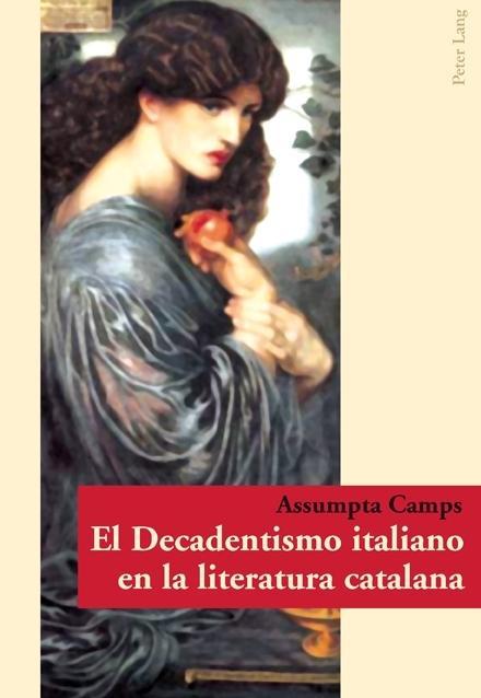 El Decadentismo italiano en la literatura catalana als eBook von Assumpta Camps - Peter Lang AG, Internationaler Verlag der Wissenschaften