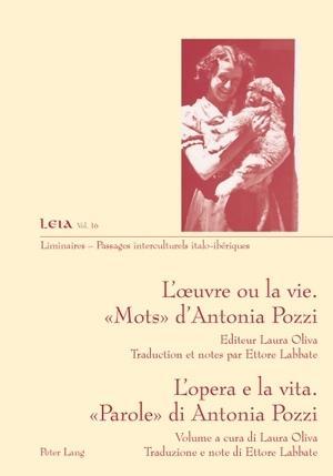 L'A uvre ou la vie. Mots d'Antonia Pozzi- L'opera e la vita. Parole di Antonia Pozzi