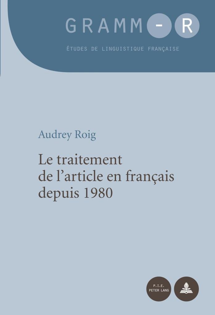 Le traitement de l´article en francais depuis 1980 als eBook von Audrey Roig - Peter Lang AG, Internationaler Verlag der Wissenschaften