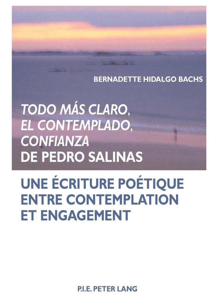 Todo mas claro, El Contemplado, Confianza de Pedro Salinas als eBook von Bernadette Hidalgo Bachs - Peter Lang AG, Internationaler Verlag der Wissenschaften