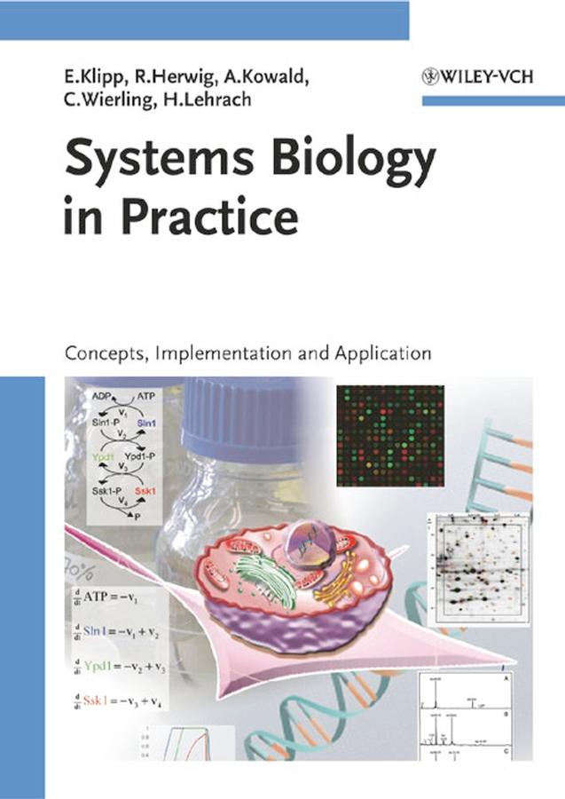Systems Biology in Practice - Edda Klipp/ Ralf Herwig/ Axel Kowald/ Christoph Wierling/ Hans Lehrach
