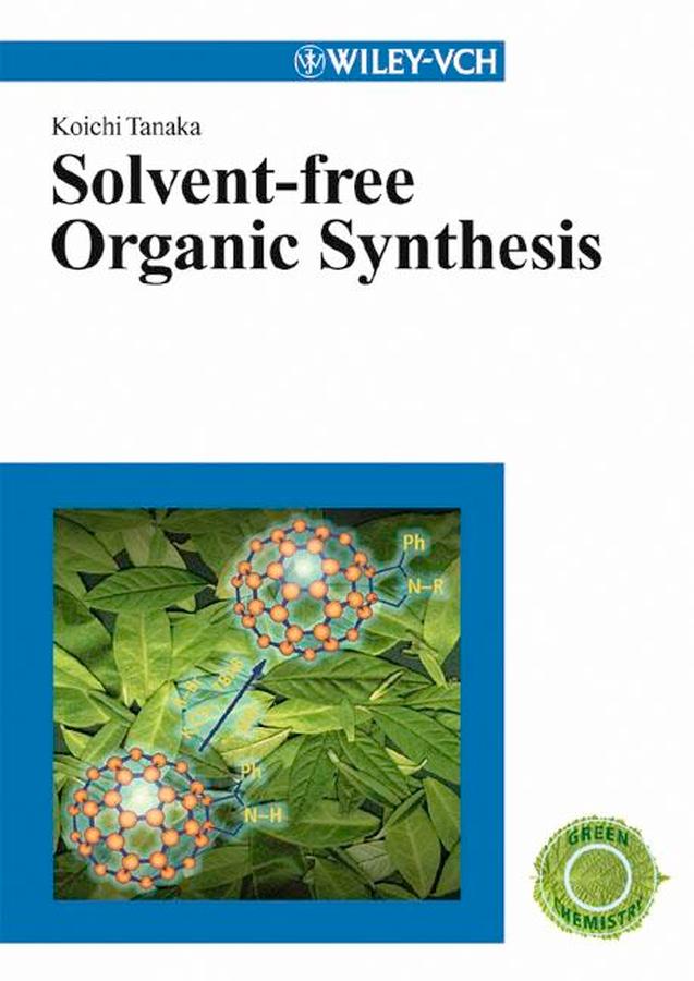Solvent-free Organic Synthesis als eBook von Koichi Tanaka - Wiley-VCH