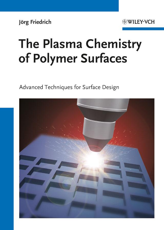 The Plasma Chemistry of Polymer Surfaces - Jörg Florian Friedrich