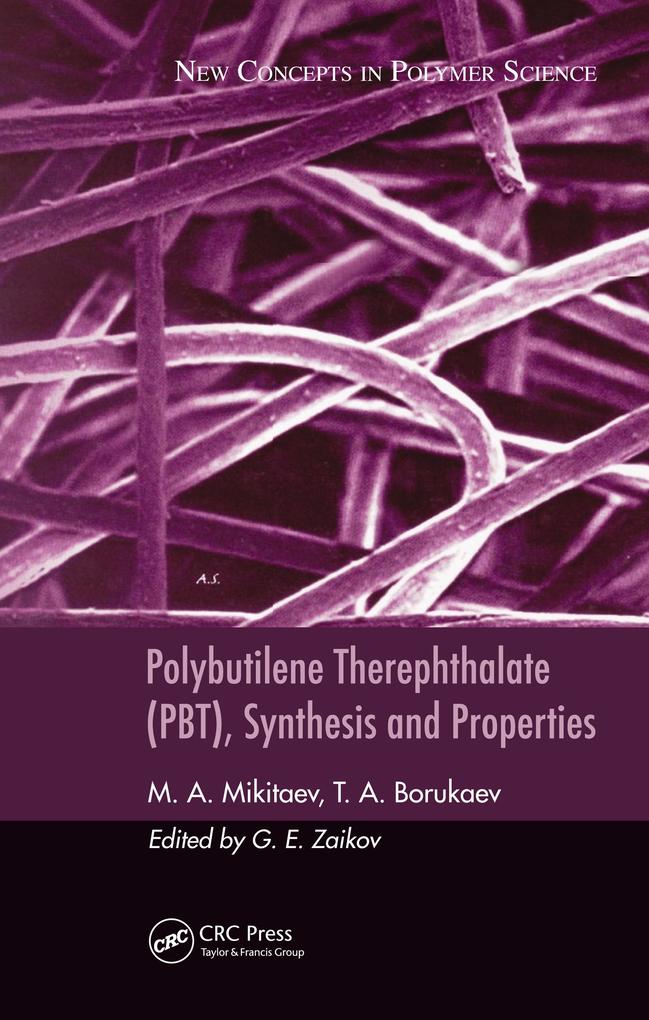 Polybutilene Therephthalate (PBT), Synthesis and Properties als eBook von Mikitaev, Borukaev - CRC Press