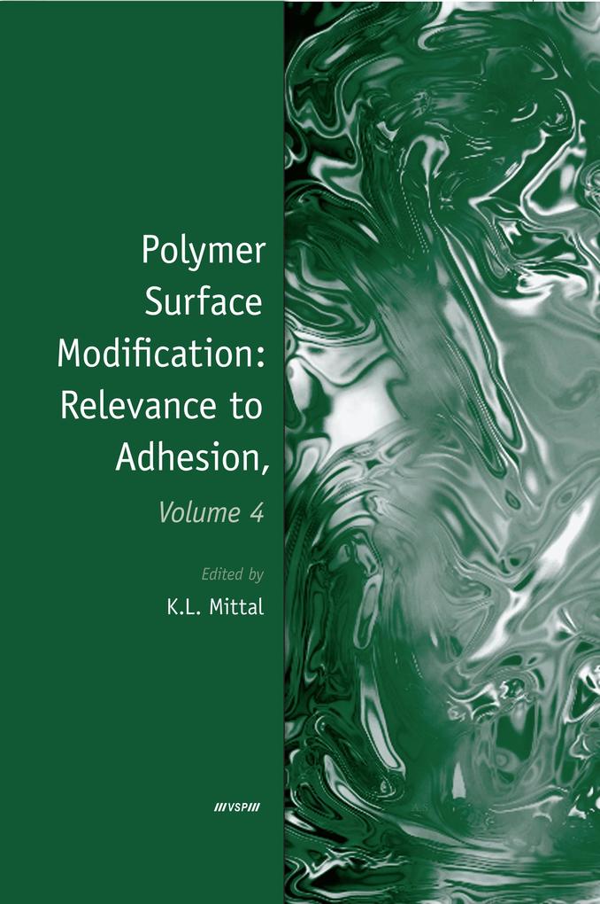 Polymer Surface Modification: Relevance to Adhesion, Volume 4 als eBook von Kash L. Mittal - CRC Press