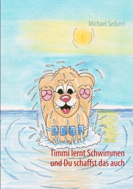 Timmi lernt Schwimmen - Michael Seibert