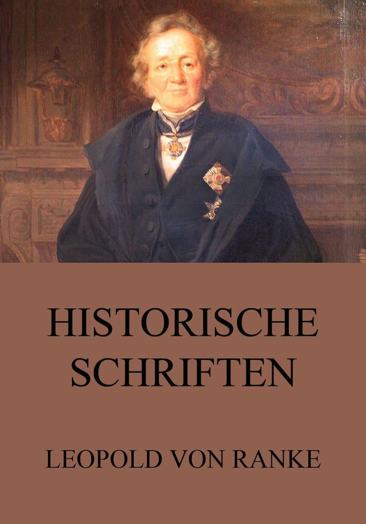 Historische Schriften - Leopold von Ranke