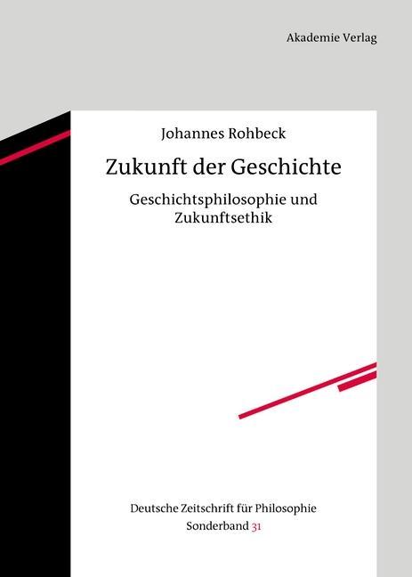 Zukunft der Geschichte - Johannes Rohbeck
