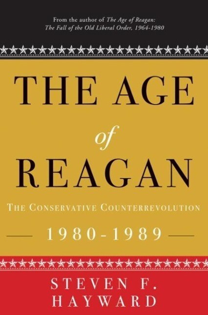The Age of Reagan: The Conservative Counterrevolution - Steven F. Hayward