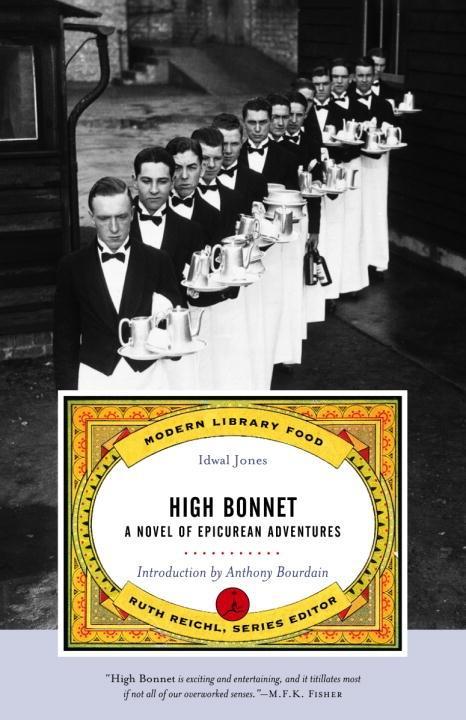 High Bonnet: A Novel of Epicurean Adventures (Modern Library Food Series) Idwal Jones Author