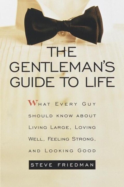 The Gentleman's Guide to Life - Steve Friedman