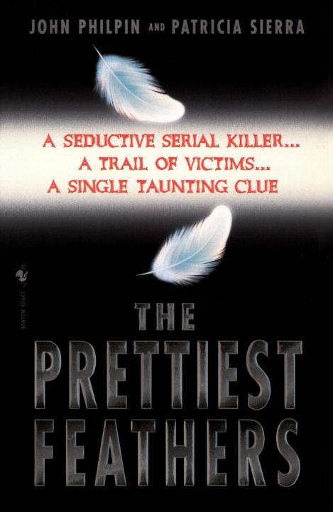 The Prettiest Feathers - John Philpin/ Patricia Sierra
