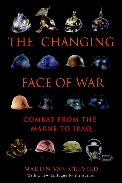 The Changing Face of War - Martin Van Creveld