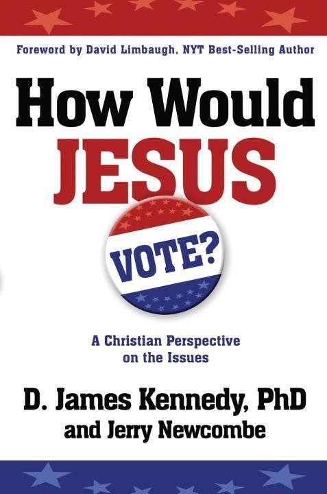 How Would Jesus Vote? - D. James Kennedy/ Jerry Newcombe