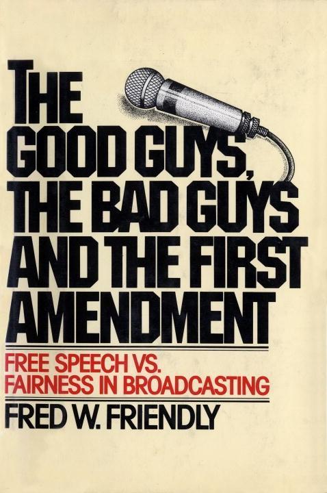 The Good Guys the Bad Guys and the First Amendment