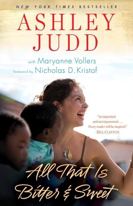 All That Is Bitter and Sweet - Ashley Judd/ Maryanne Vollers