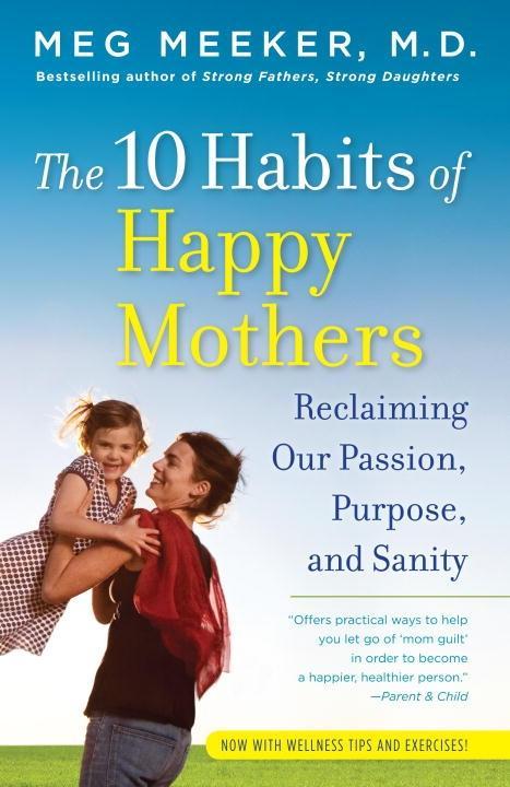 The 10 Habits of Happy Mothers - Meg Meeker