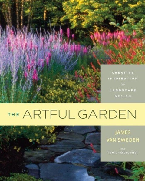 The Artful Garden - James Van Sweden/ Tom Christopher