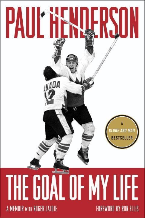 The Goal of My Life - Paul Henderson/ Roger Lajoie