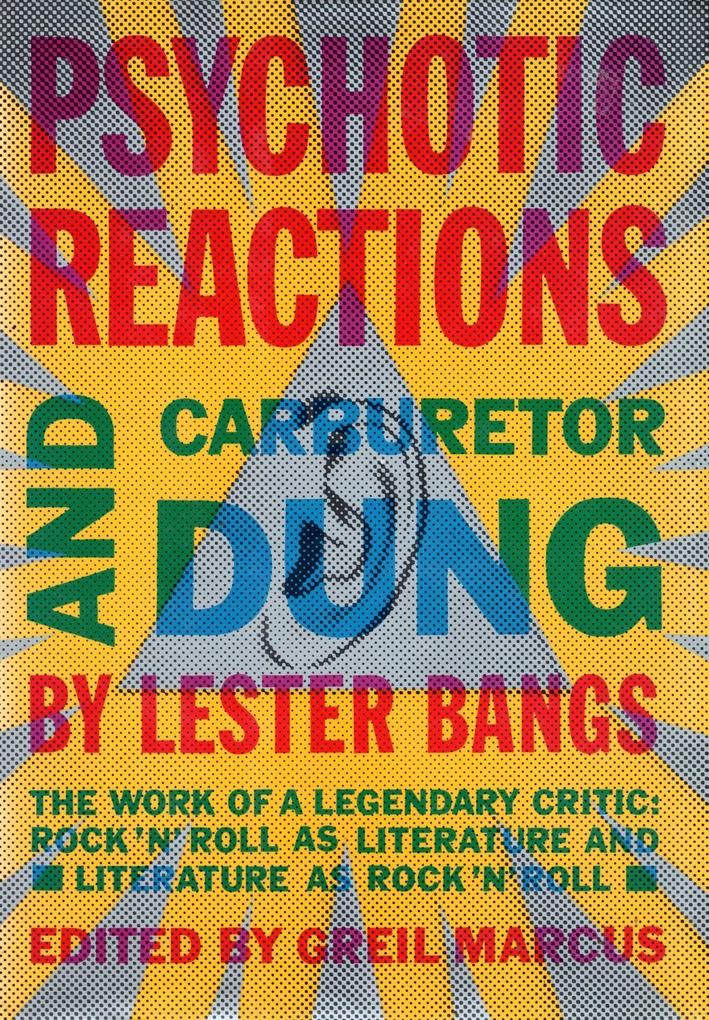 Psychotic Reactions and Carburetor Dung - Lester Bangs