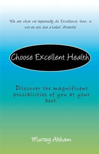 Choose Excellent Health als eBook von Murray Altham - Murray Altham
