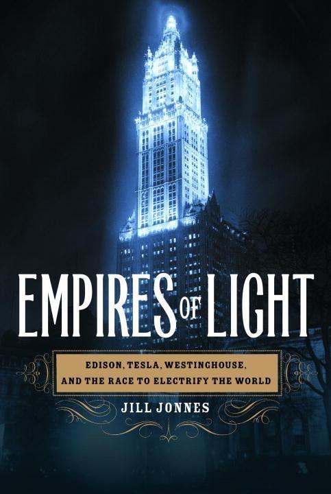 Empires of Light - Jill Jonnes