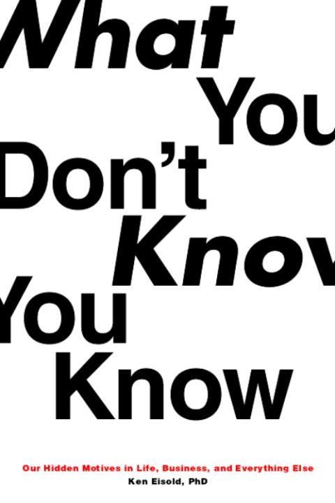 What You Don't Know You Know - Ken Eisold
