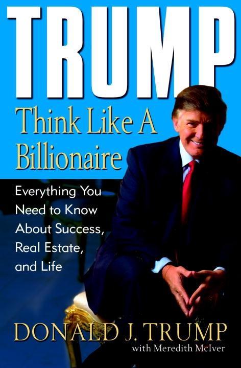 Trump: Think Like a Billionaire - Donald J. Trump/ Meredith Mciver