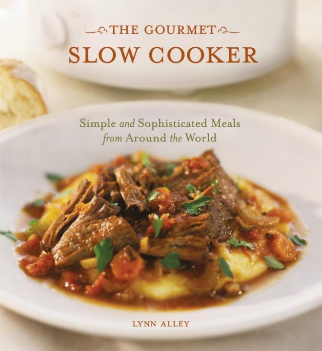 The Gourmet Slow Cooker - Lynn Alley
