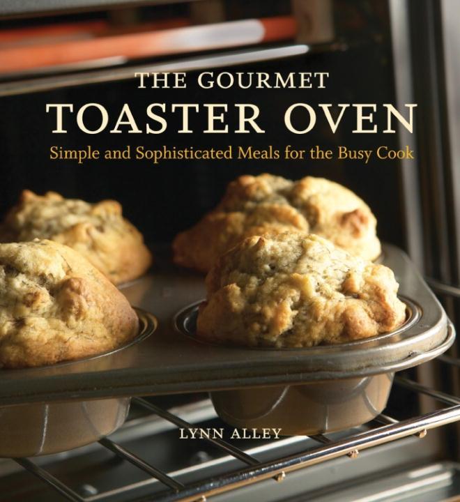 The Gourmet Toaster Oven - Lynn Alley