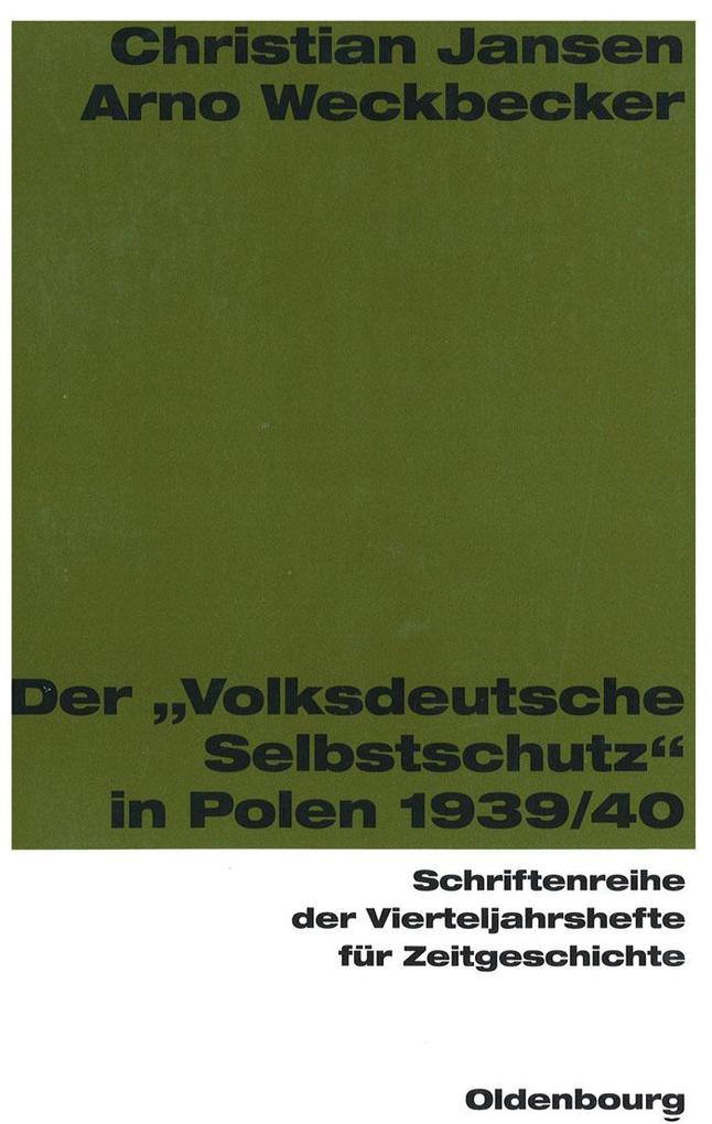 Der Volksdeutsche Selbstschutz in Polen 1939/1940 - Christian Jansen/ Arno Weckbecker