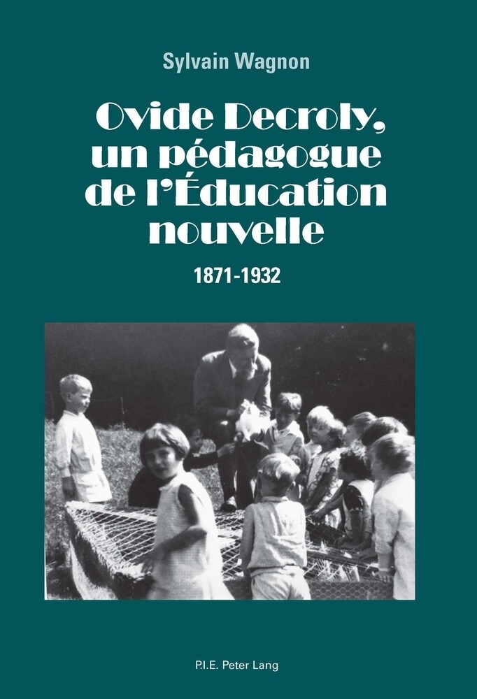 Ovide Decroly un pédagogue de l'Éducation nouvelle - Sylvain Wagnon