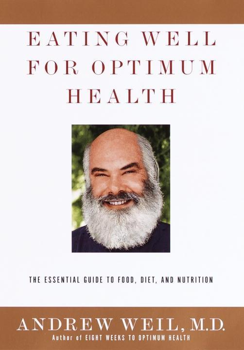 Eating Well for Optimum Health - Andrew Weil