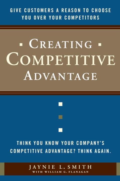 Creating Competitive Advantage - Jaynie L. Smith/ William G. Flanagan
