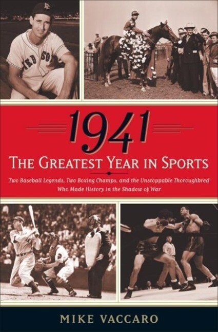 1941 -- The Greatest Year In Sports - Mike Vaccaro