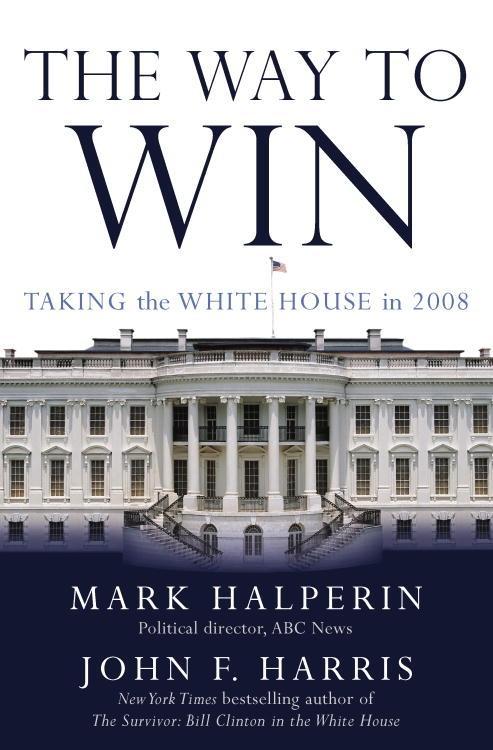 The Way to Win - Mark Halperin/ John F. Harris