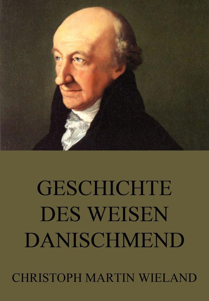 Geschichte des Weisen Danischmend - Christoph Martin Wieland