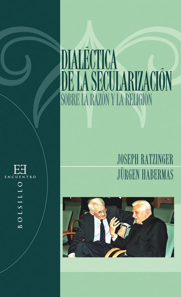 Dialéctica de la secularización - Joseph Ratzinger/ Jürgen Habermas